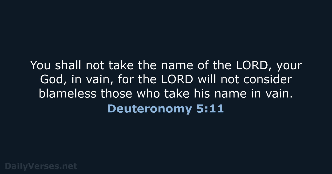 You shall not take the name of the LORD, your God, in… Deuteronomy 5:11