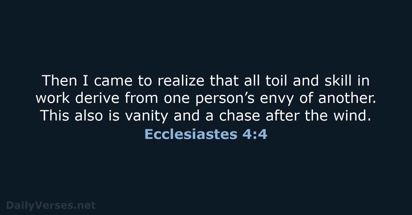 Then I came to realize that all toil and skill in work… Ecclesiastes 4:4