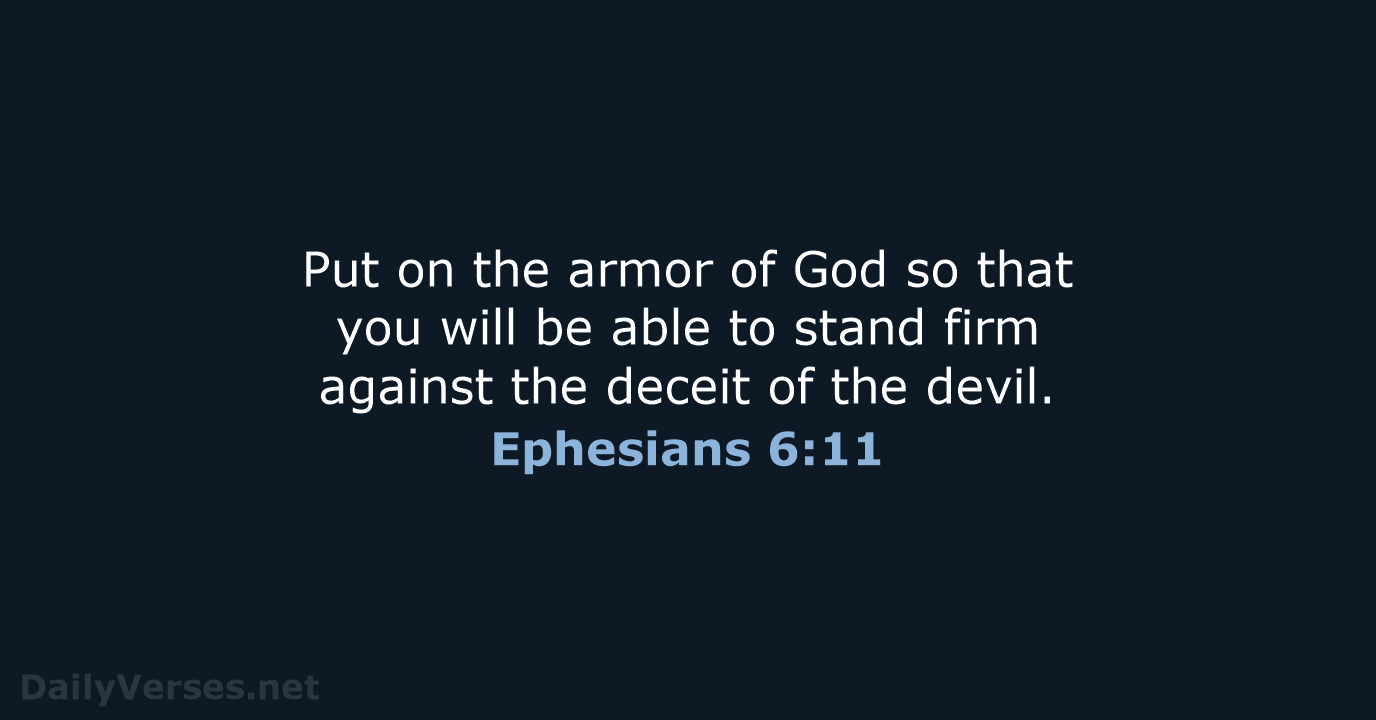 Put on the armor of God so that you will be able… Ephesians 6:11