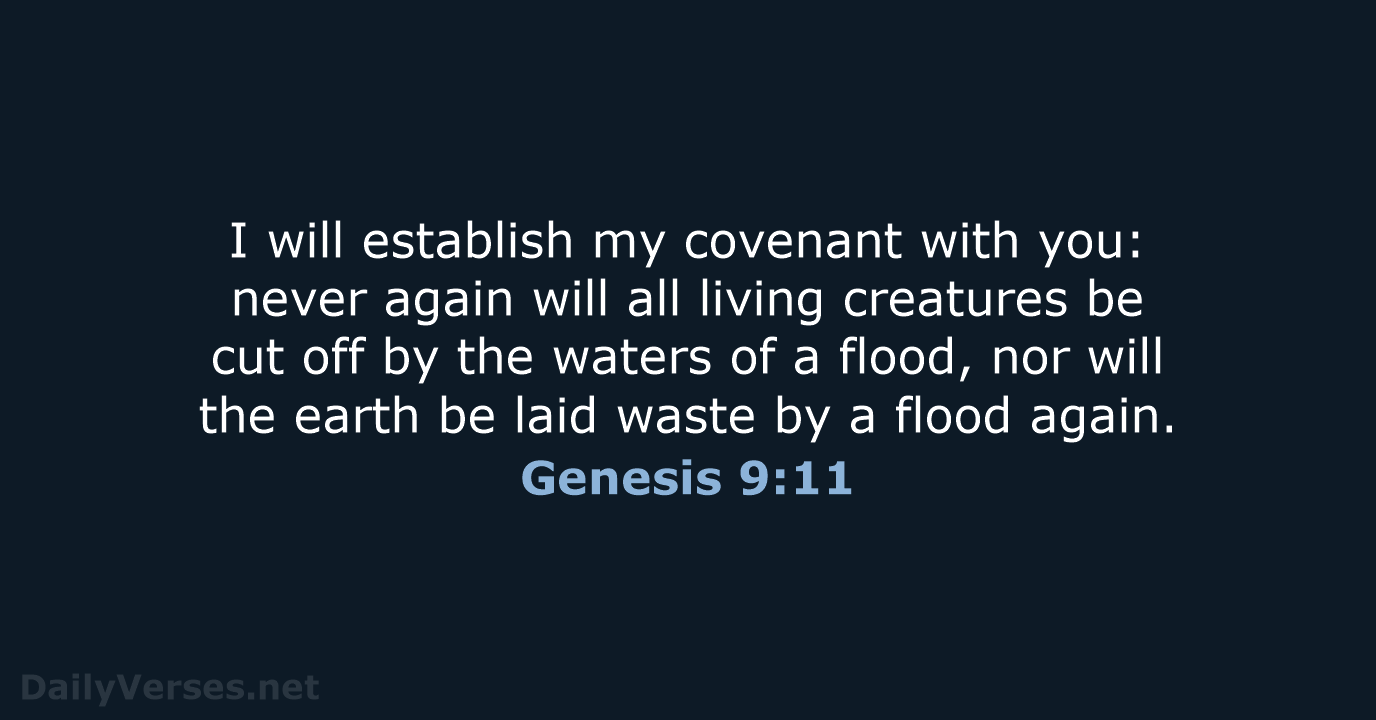 I will establish my covenant with you: never again will all living… Genesis 9:11
