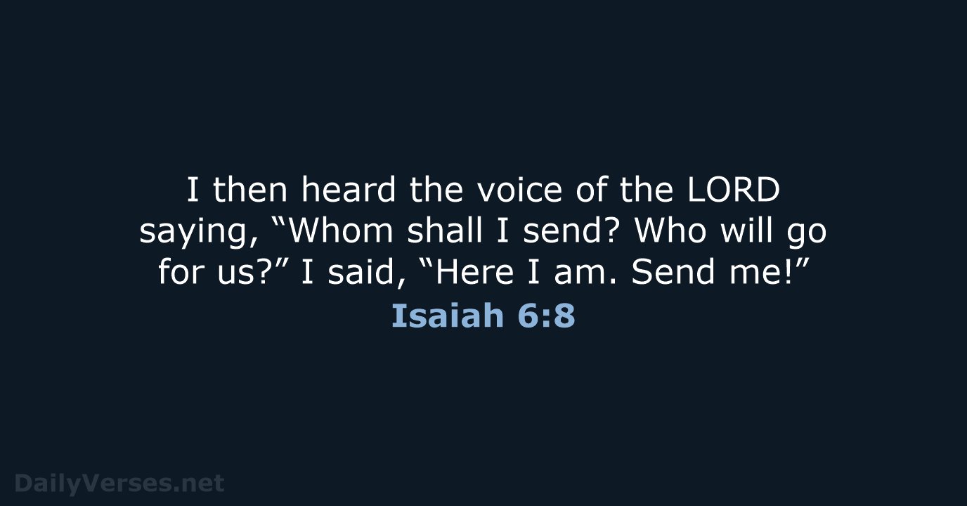 I then heard the voice of the LORD saying, “Whom shall I… Isaiah 6:8