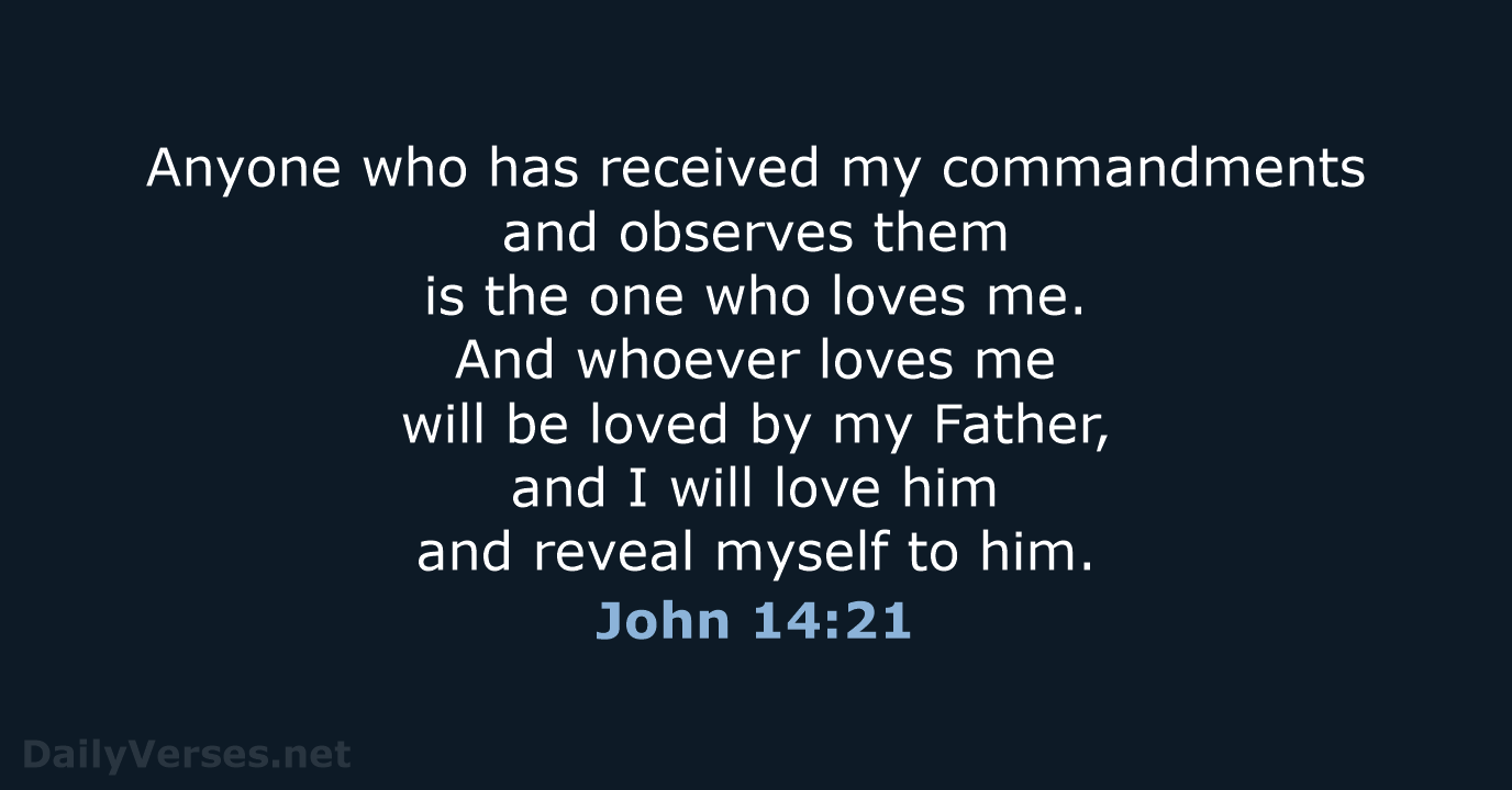 Anyone who has received my commandments and observes them is the one… John 14:21