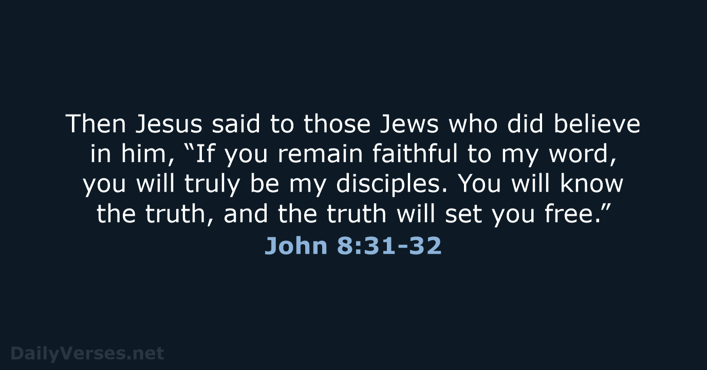 Then Jesus said to those Jews who did believe in him, “If… John 8:31-32
