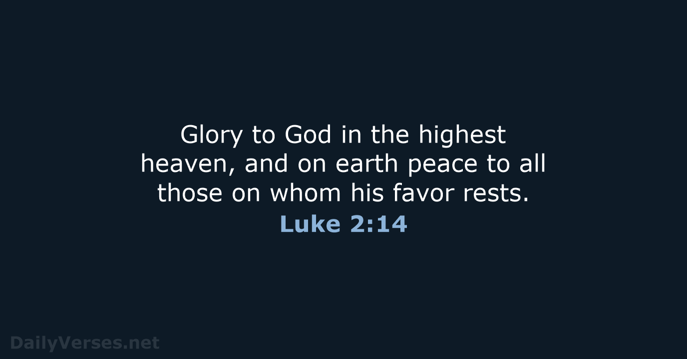 Glory to God in the highest heaven, and on earth peace to… Luke 2:14