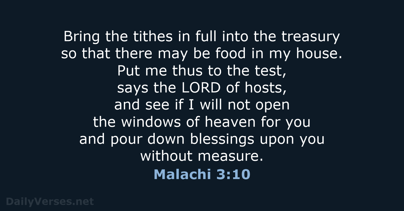 Bring the tithes in full into the treasury so that there may… Malachi 3:10
