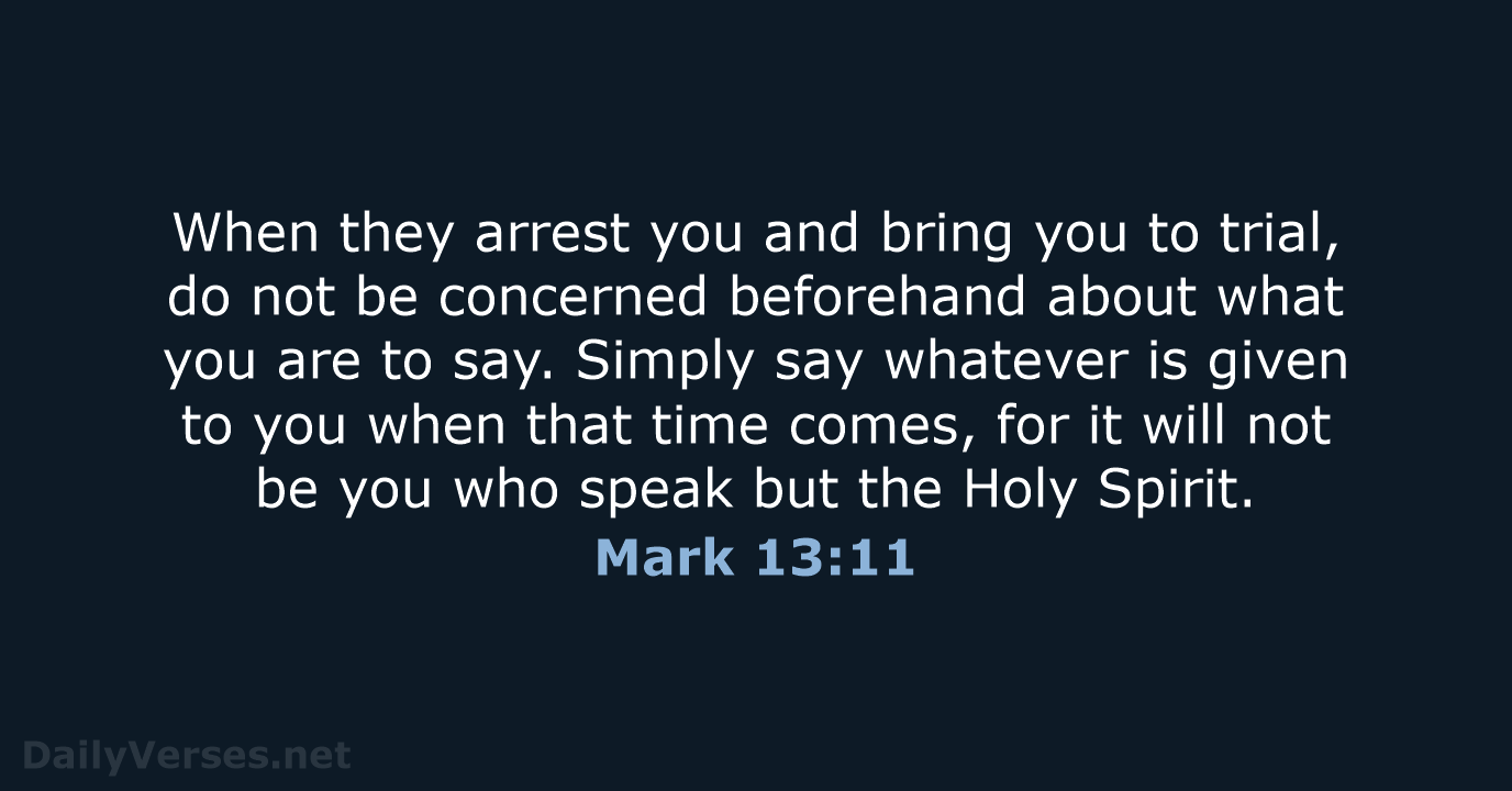 When they arrest you and bring you to trial, do not be… Mark 13:11