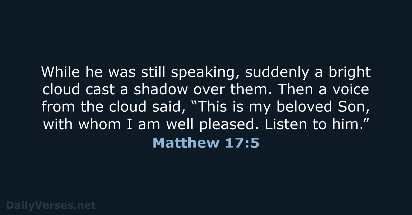 While he was still speaking, suddenly a bright cloud cast a shadow… Matthew 17:5