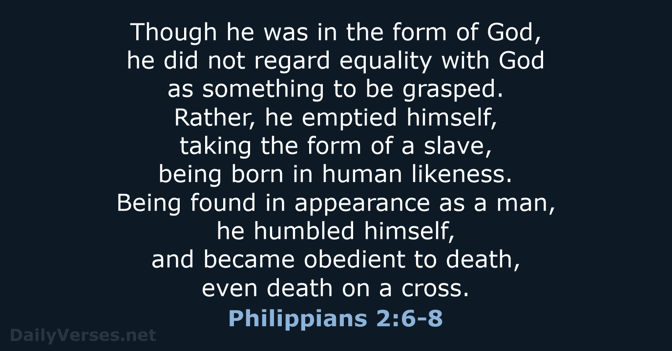 Though he was in the form of God, he did not regard… Philippians 2:6-8