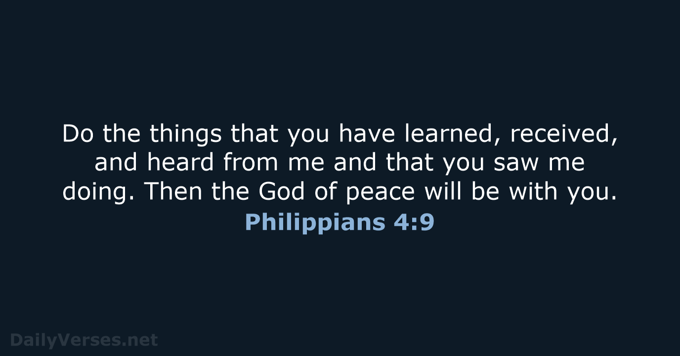 Do the things that you have learned, received, and heard from me… Philippians 4:9