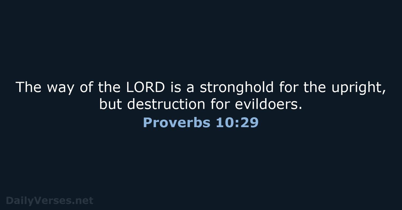 The way of the LORD is a stronghold for the upright, but… Proverbs 10:29