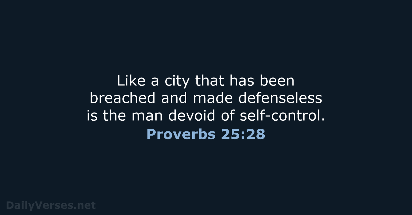 Like a city that has been breached and made defenseless is the… Proverbs 25:28
