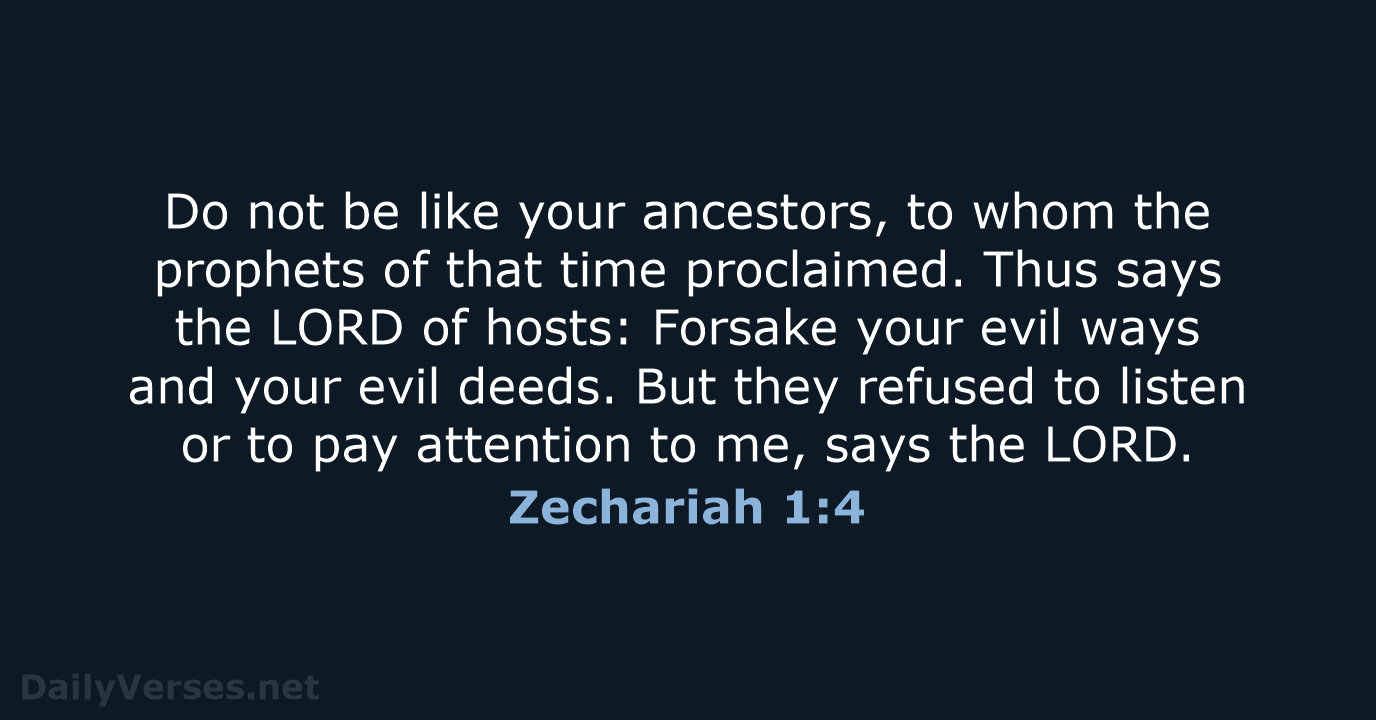 Do not be like your ancestors, to whom the prophets of that… Zechariah 1:4
