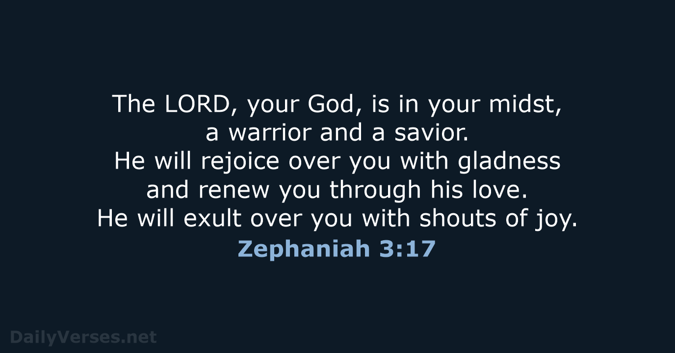 The LORD, your God, is in your midst, a warrior and a… Zephaniah 3:17