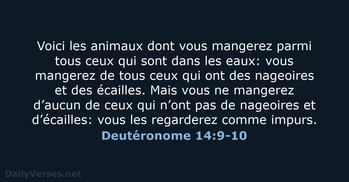 Voici les animaux dont vous mangerez parmi tous ceux qui sont dans… Deutéronome 14:9-10