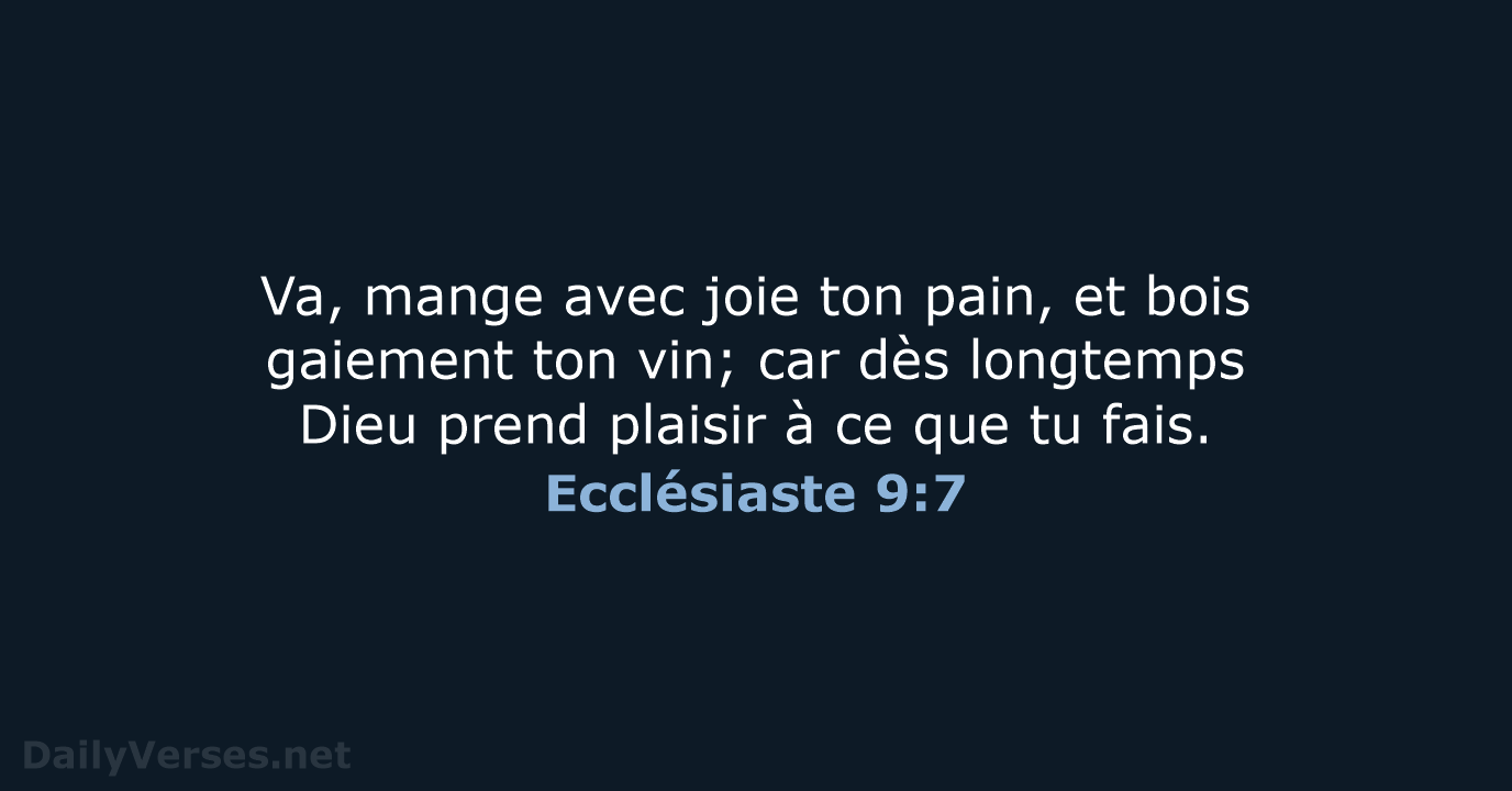 Va, mange avec joie ton pain, et bois gaiement ton vin; car… Ecclésiaste 9:7