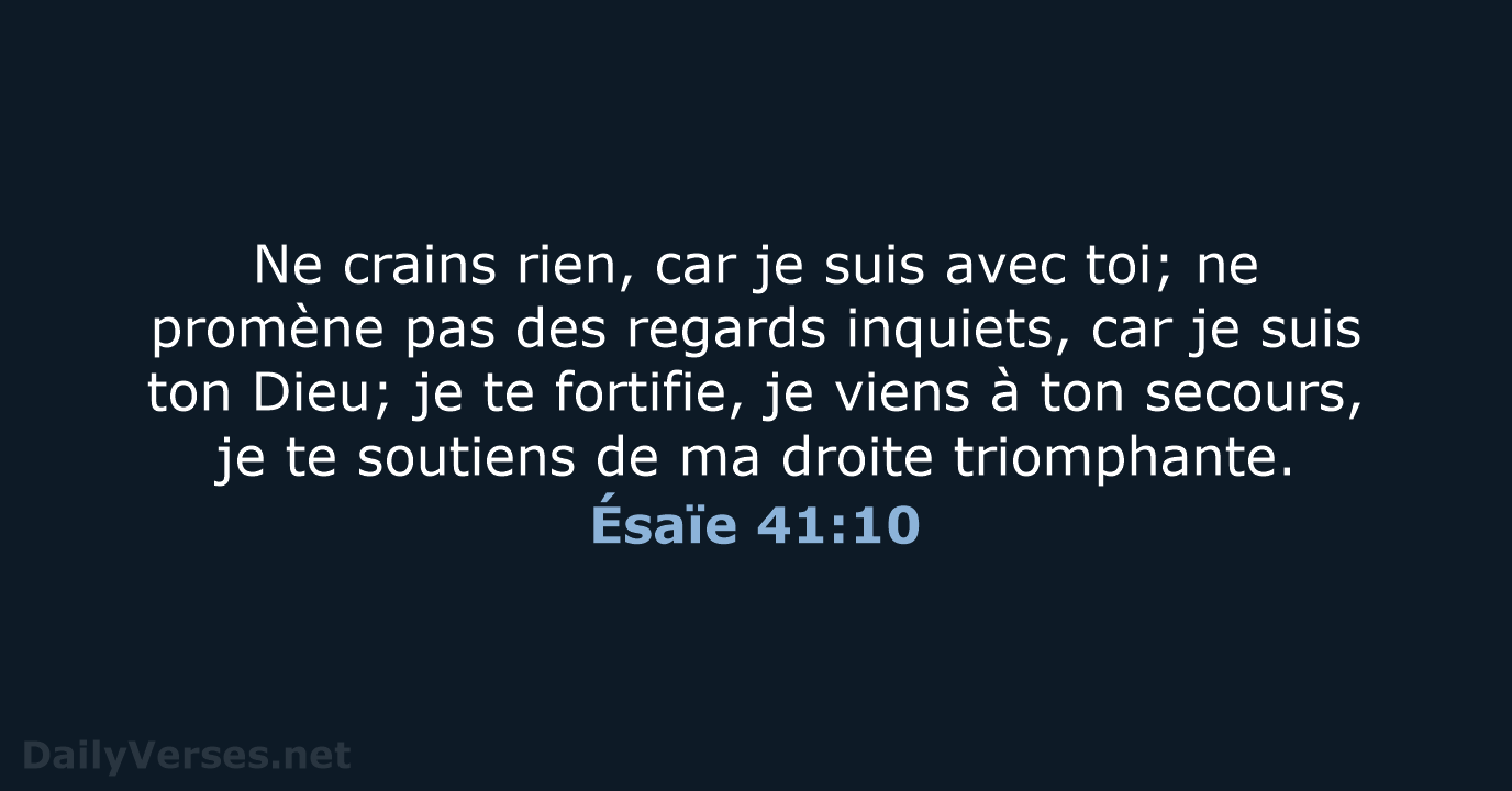 Ne crains rien, car je suis avec toi; ne promène pas des… Ésaïe 41:10