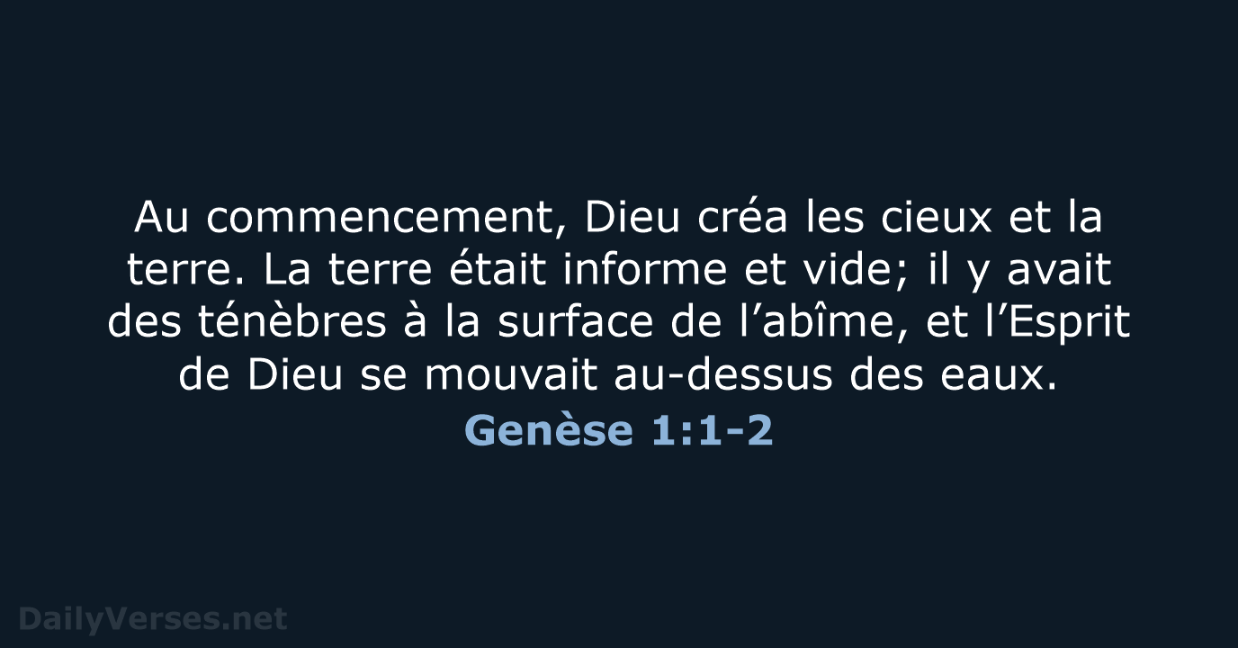 Au commencement, Dieu créa les cieux et la terre. La terre était… Genèse 1:1-2