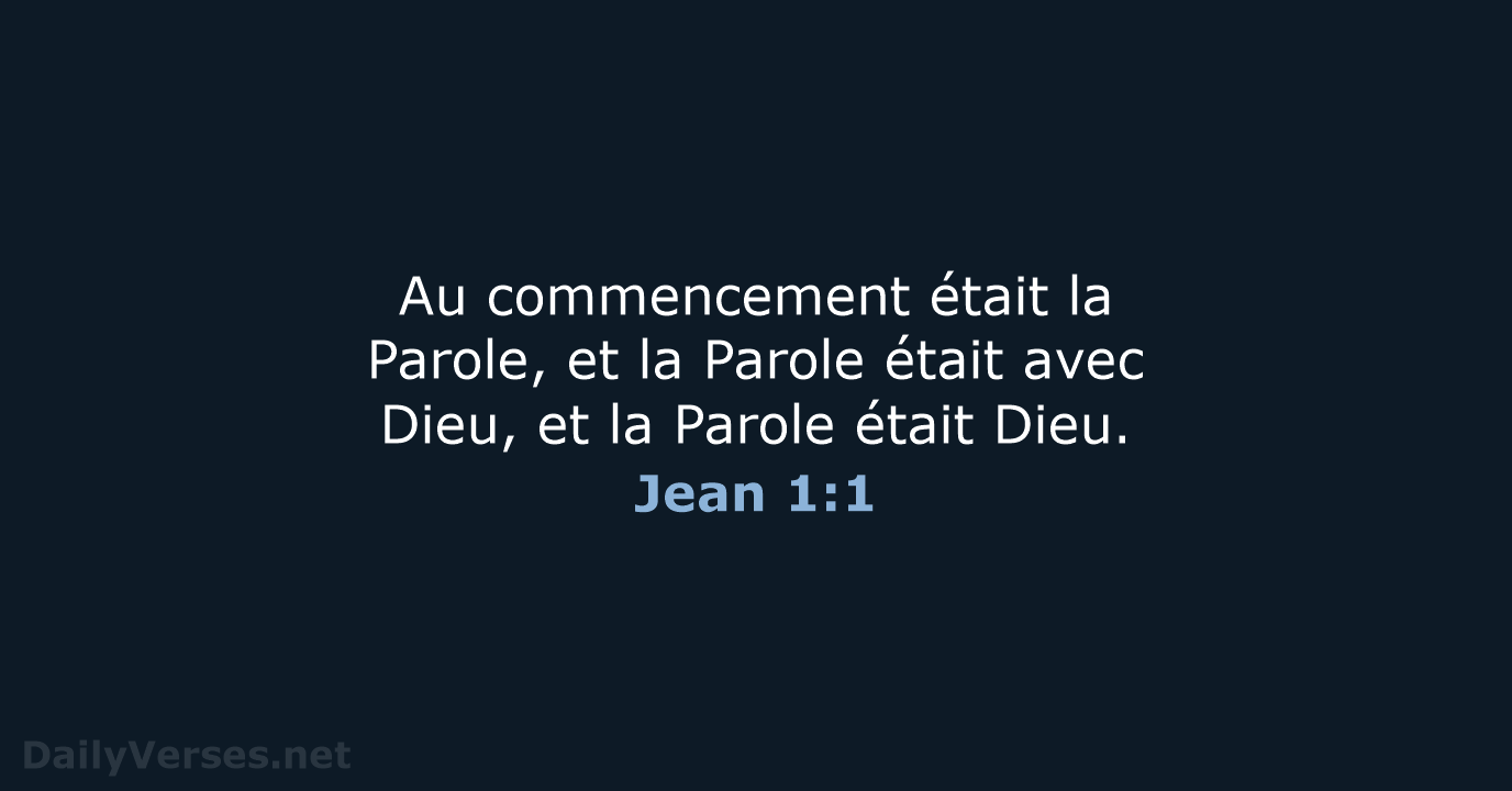 Au commencement était la Parole, et la Parole était avec Dieu, et… Jean 1:1