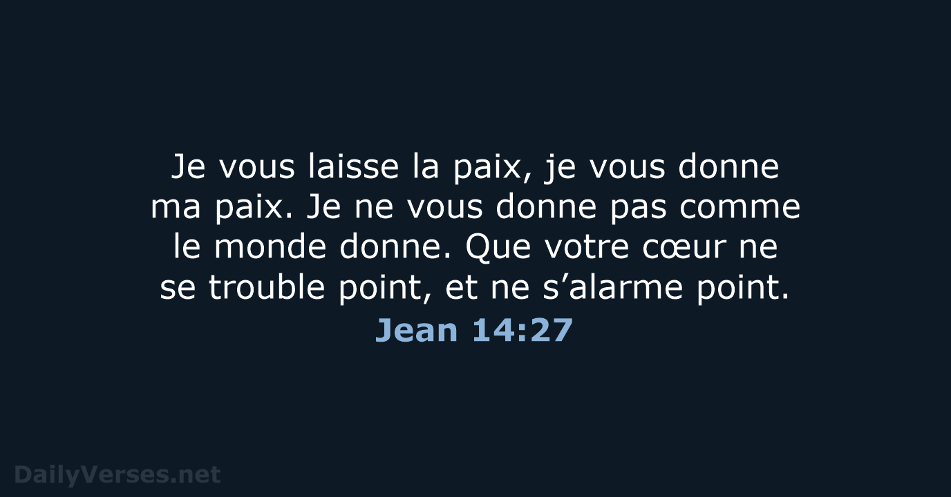 Je vous laisse la paix, je vous donne ma paix. Je ne… Jean 14:27