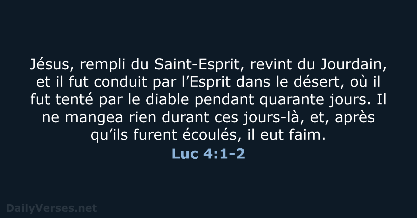 Jésus, rempli du Saint-Esprit, revint du Jourdain, et il fut conduit par… Luc 4:1-2