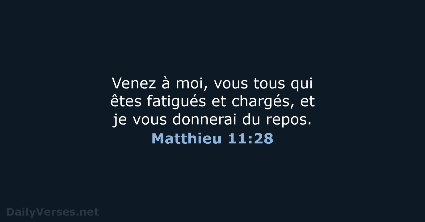 Venez à moi, vous tous qui êtes fatigués et chargés, et je… Matthieu 11:28