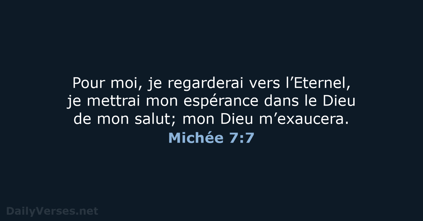 Pour moi, je regarderai vers l’Eternel, je mettrai mon espérance dans le… Michée 7:7