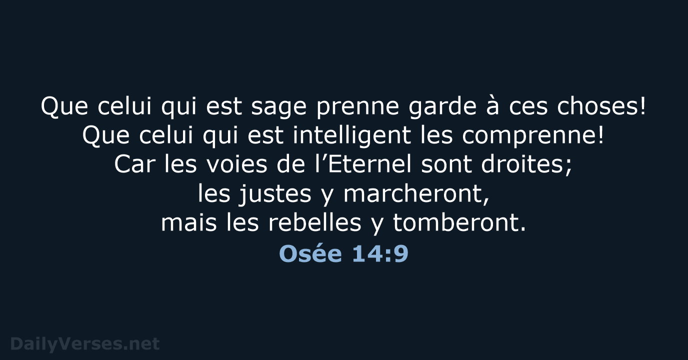 Que celui qui est sage prenne garde à ces choses! Que celui… Osée 14:9