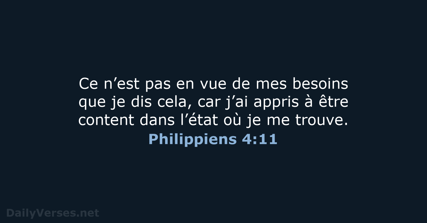 Ce n’est pas en vue de mes besoins que je dis cela… Philippiens 4:11