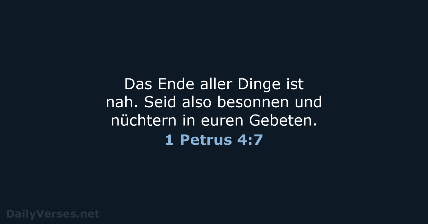 1 Petrus 4:7 - NeÜ