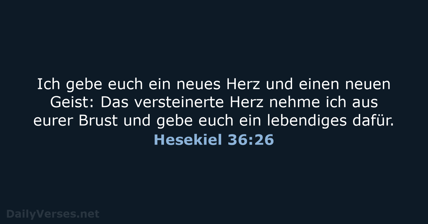 Ich gebe euch ein neues Herz und einen neuen Geist: Das versteinerte… Hesekiel 36:26