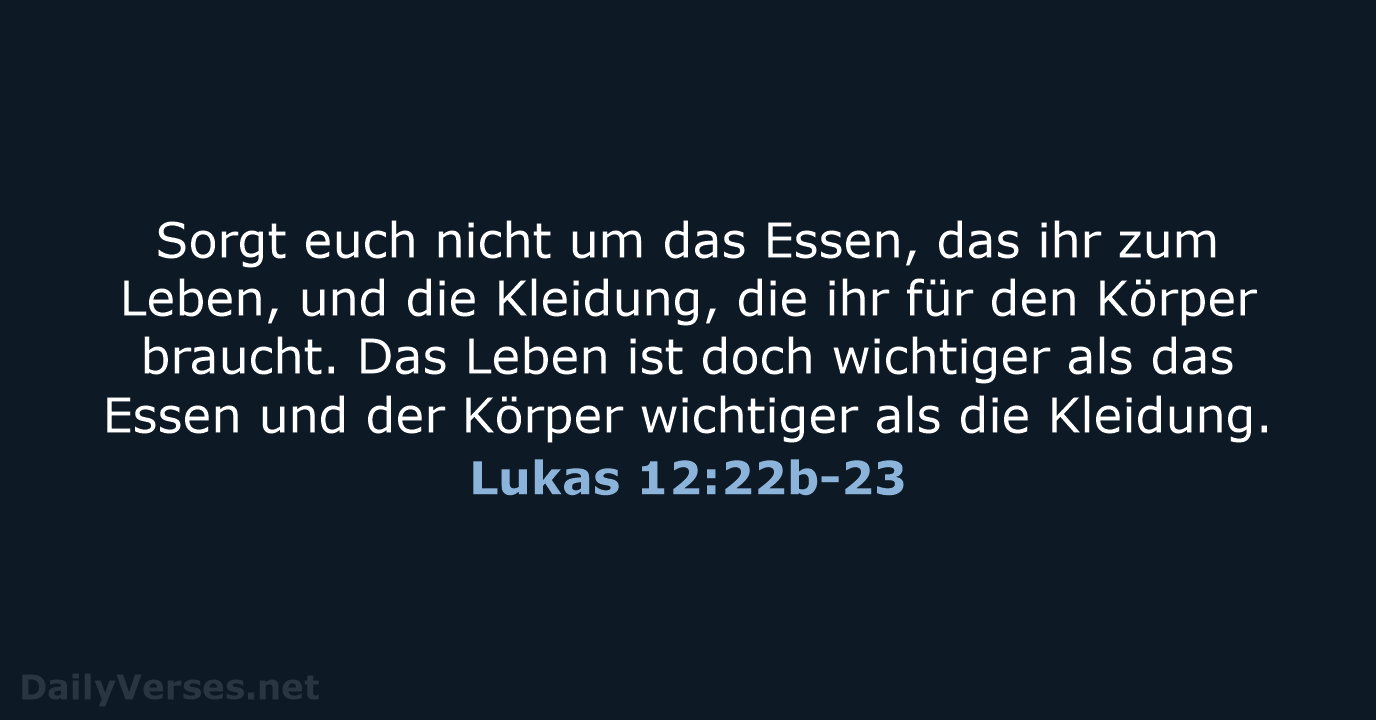 Lukas 12:22b-23 - NeÜ