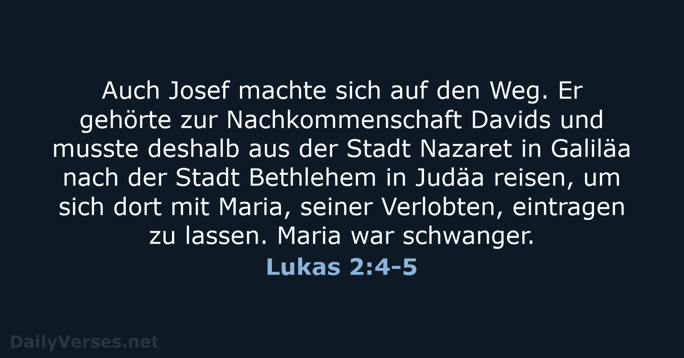 Auch Josef machte sich auf den Weg. Er gehörte zur Nachkommenschaft Davids… Lukas 2:4-5