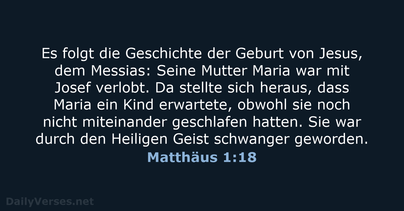 Es folgt die Geschichte der Geburt von Jesus, dem Messias: Seine Mutter… Matthäus 1:18