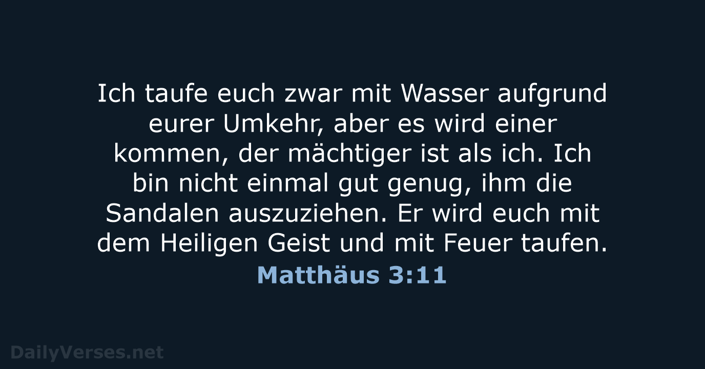 Ich taufe euch zwar mit Wasser aufgrund eurer Umkehr, aber es wird… Matthäus 3:11