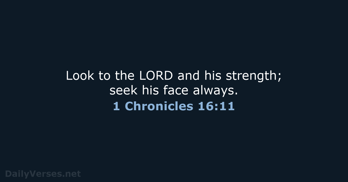 1 Chronicles 16:11 - NIV