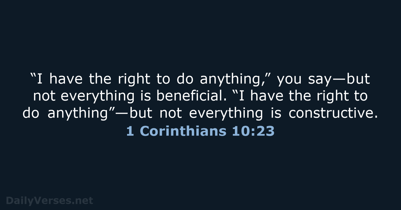 1 Corinthians 10:23 - NIV