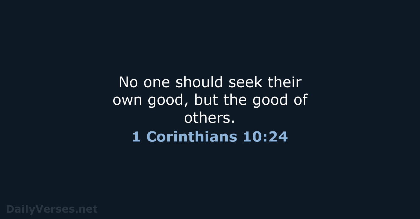 1 Corinthians 10:24 - NIV