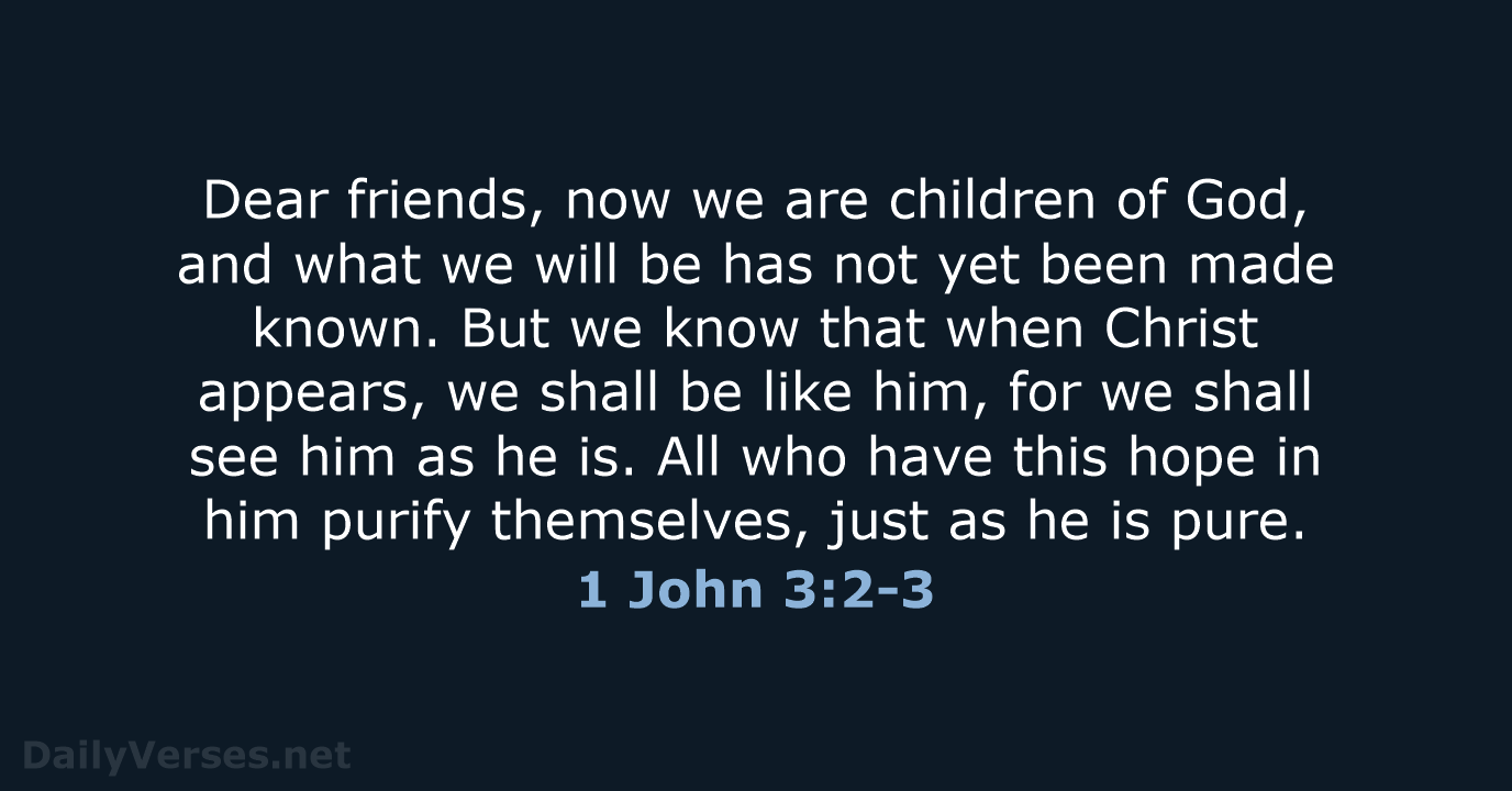 1 John 3:2-3 - NIV