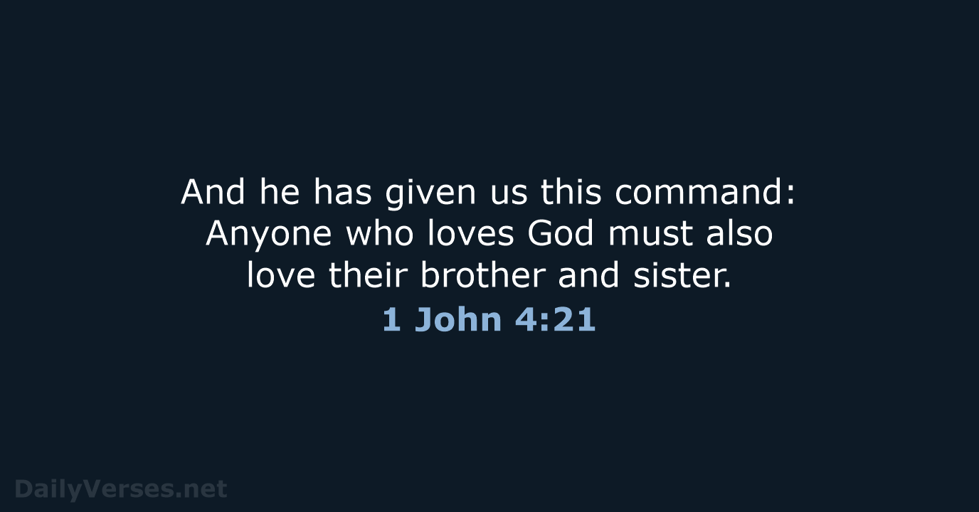 1 John 4:21 - NIV
