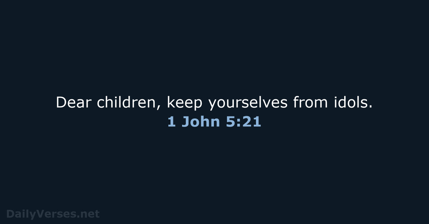 1 John 5:21 - NIV