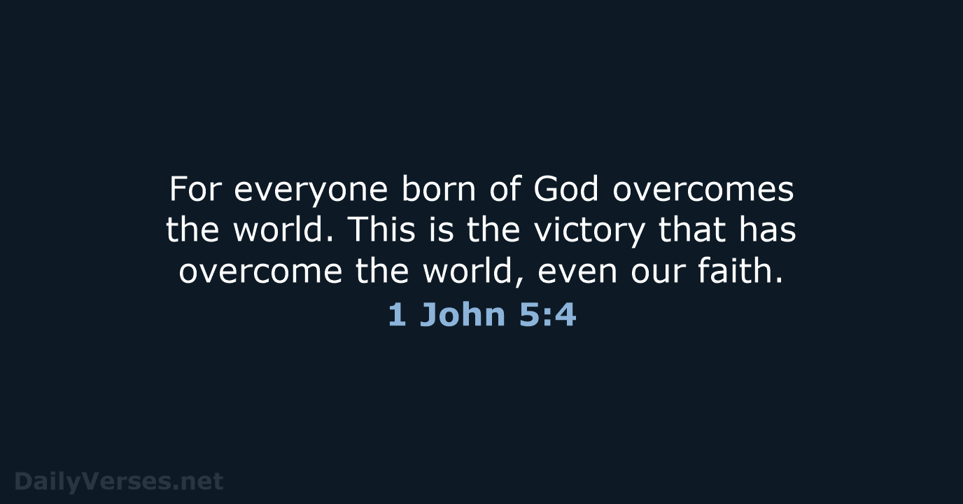 1 John 5:4 - NIV