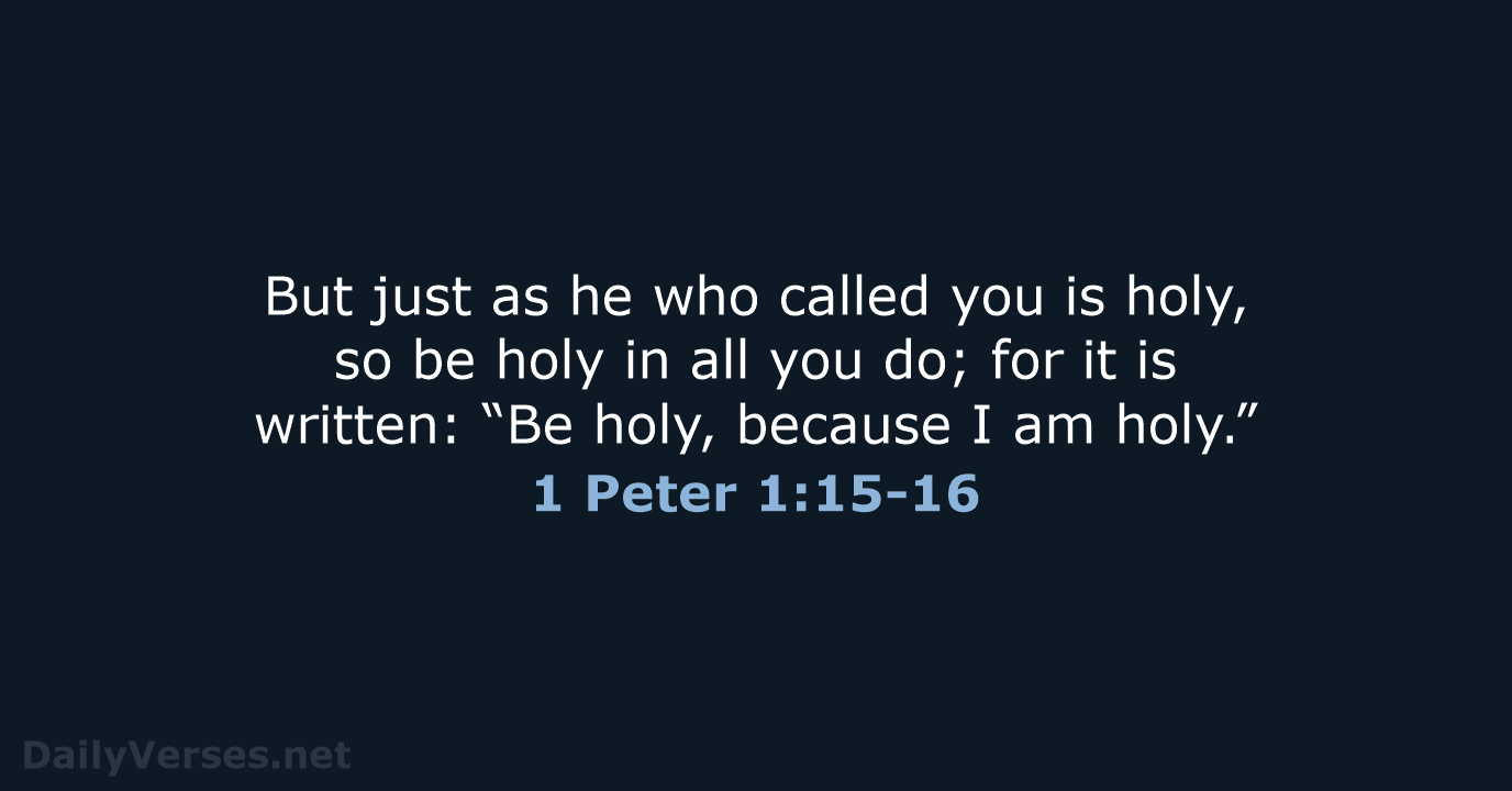 1 Peter 1:15-16 - NIV