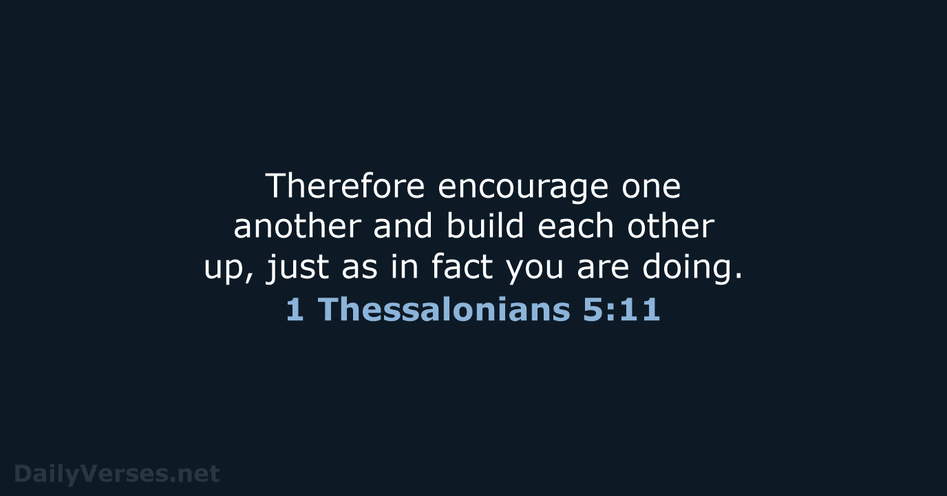 1 Thessalonians 5:11 - NIV