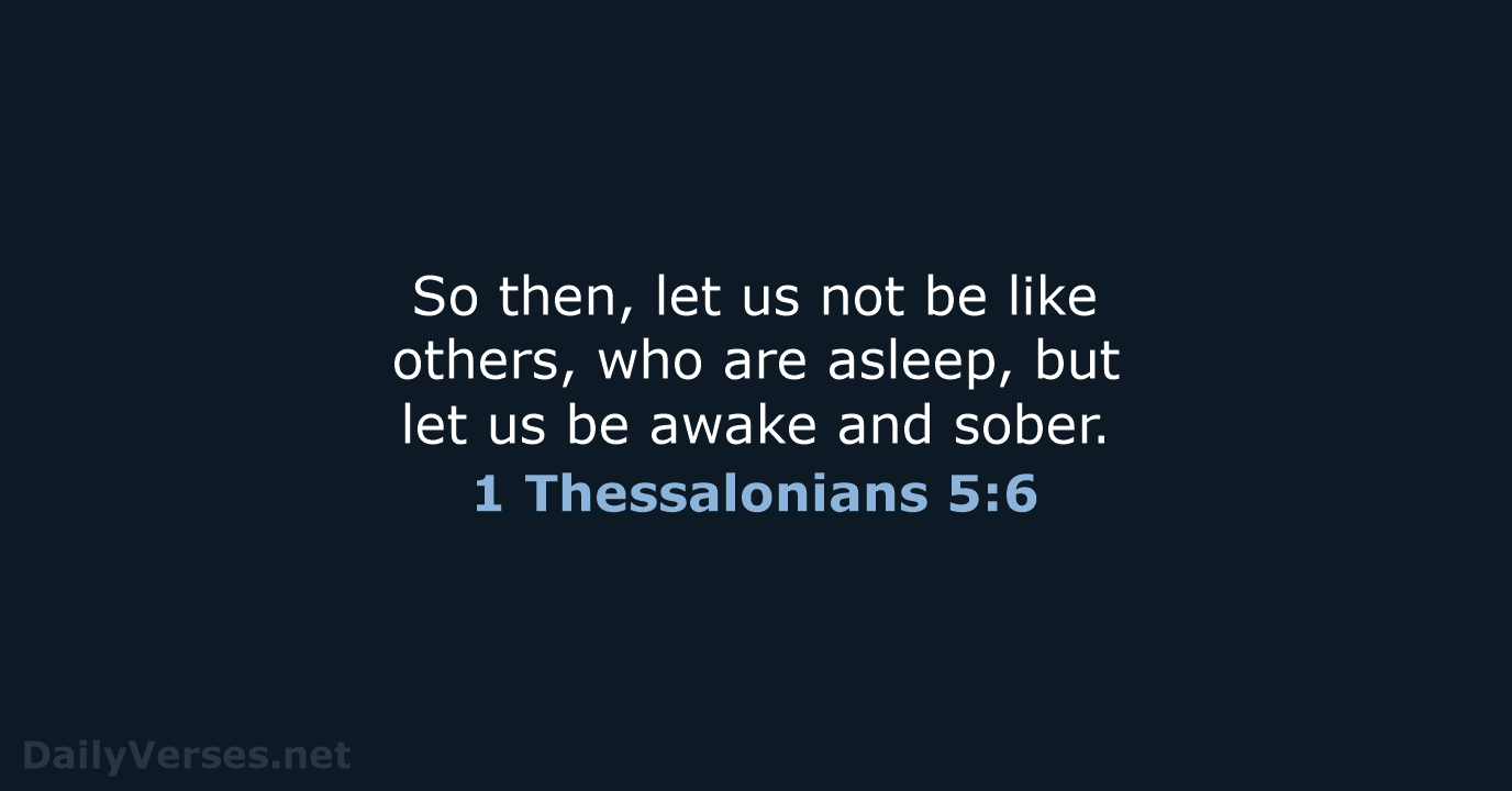 1 Thessalonians 5:6 - NIV