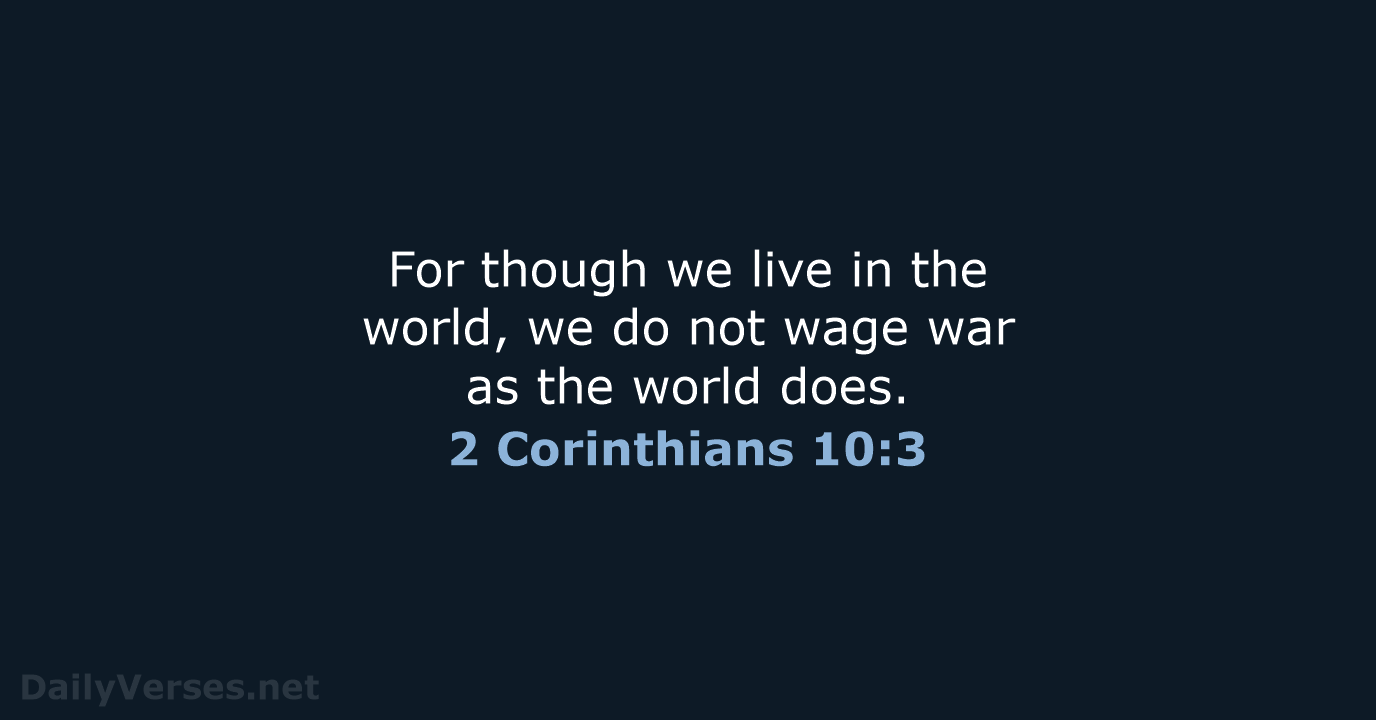 2 Corinthians 10:3 - NIV