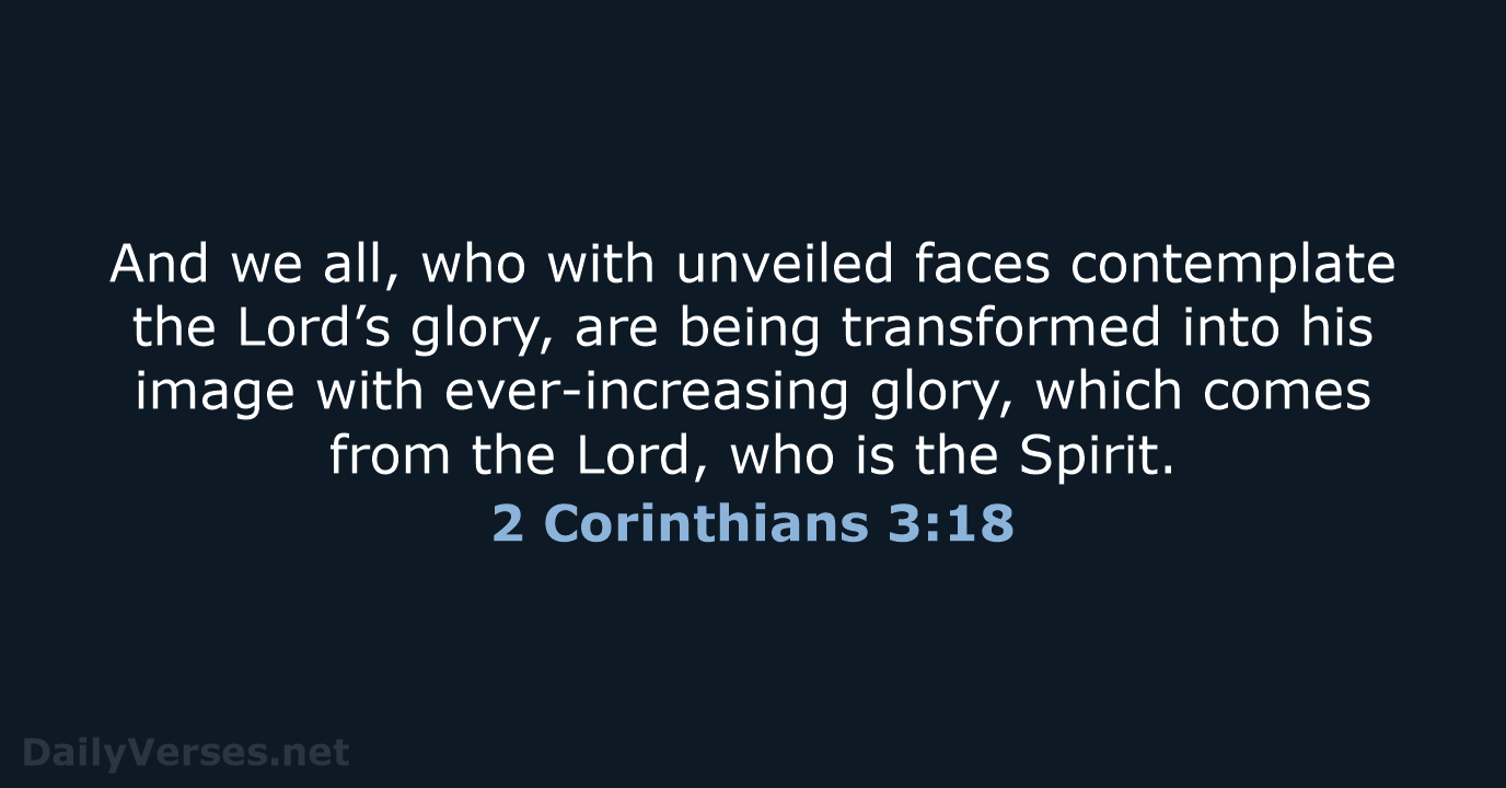 2 Corinthians 3:18 - NIV