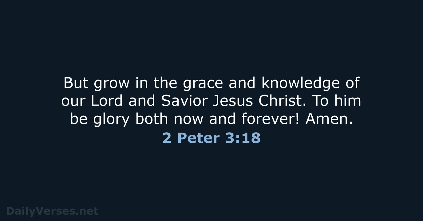 2 Peter 3:18 - NIV