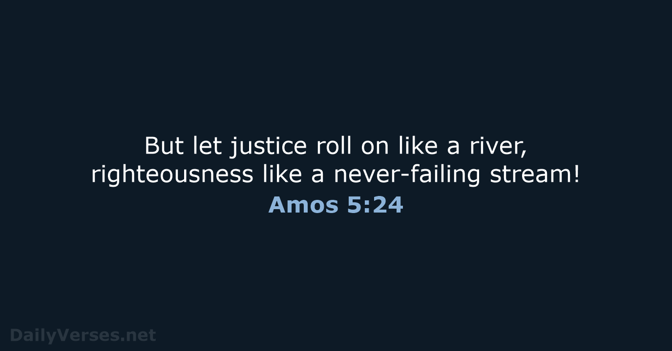 Amos 5:24 - NIV