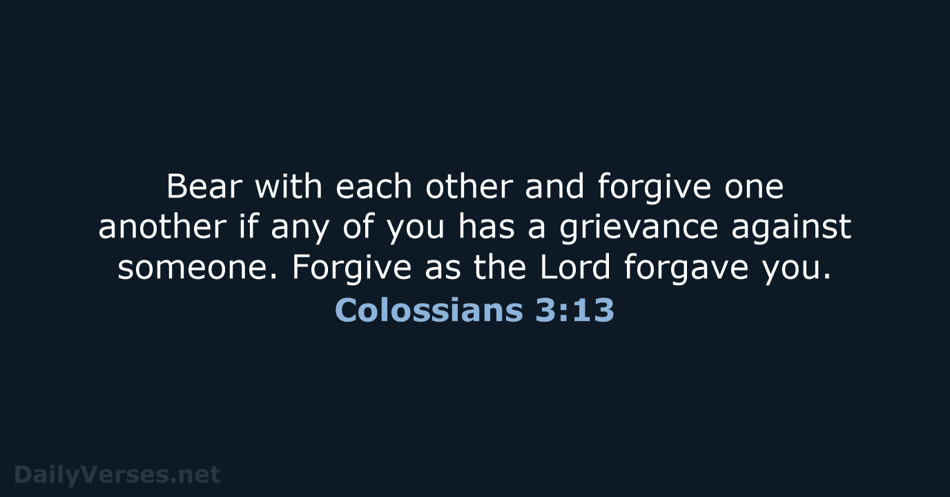 Colossians 3:13 - NIV