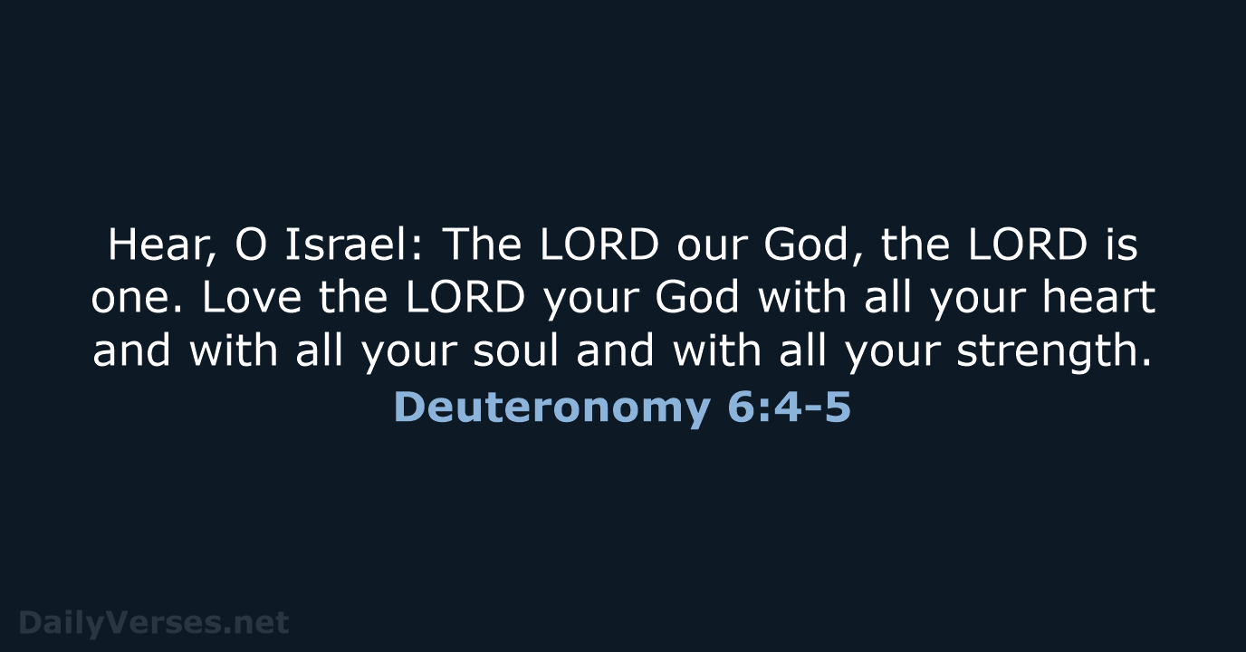 Deuteronomy 6:4-5 - NIV